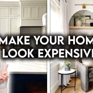 10 WAYS TO MAKE YOUR HOME LOOK EXPENSIVE | DESIGN HACKS